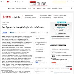 Dossier : Les figures de la mythologie nietzschéenne - Lire
