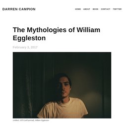 The Mythologies of William Eggleston – Darren Campion