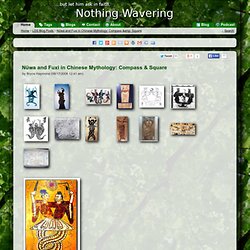 Nüwa and Fuxi in Chinese Mythology: Compass &amp; Square - NothingWavering.org - LDS & Mormon Blog Portal