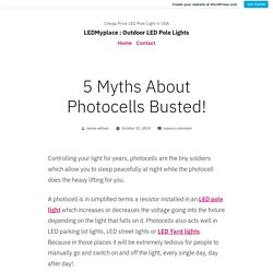 5 Myths About Photocells Busted!