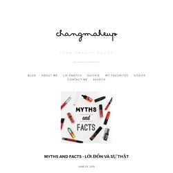 MYTHS AND FACTS - LỜI ĐỒN VÀ SỰ THẬT — Changmakeup