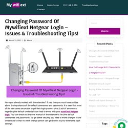 Changing Password Of Mywifiext Netgear Login - Issues and Troubleshooting Tips!