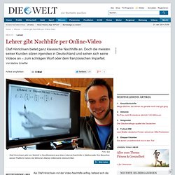 Lernen : Lehrer gibt Nachhilfe per Online-Video - Nachrichten Wissenschaft