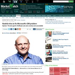 Nadella tries to fix Microsoft’s GM problem - MarketWatch First Take