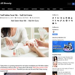 Nail Salon Near Me - Nail Art Guru ~ All Beauty