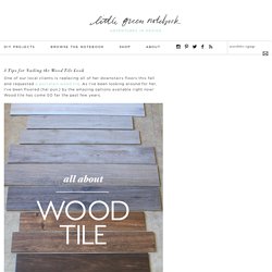8 Tips for Nailing the Wood Tile Look - Little Green Notebook
