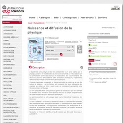 Naissance et diffusion de la physique - Michel Soutif (éd. Grenoble Sciences, 2014)
