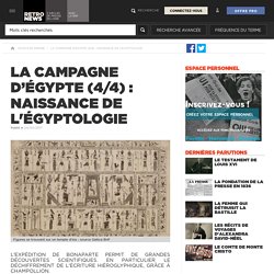 La campagne d’Égypte (4/4) : naissance de l'égyptologie - Presse RetroNews-BnF