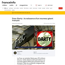 Fnac-Darty : la naissance d'un nouveau géant français