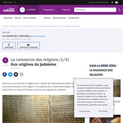 La naissance des religions (1/4) : Aux origines du judaïsme