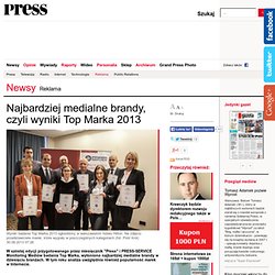 Najbardziej medialne brandy, czyli wyniki Top Marka 2013 - Reklama - Newsy