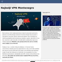 Najbolji VPN Montenegro, koji je najbolji VPN za Crnu Goru?