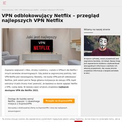 Najlepszy VPN Netflix pozwalający obejść bana (aktualizacja 2021)