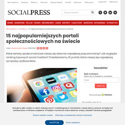 15 najpopularniejszych portali społecznościowych na świecie