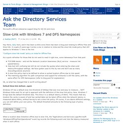 Slow-Link with Windows 7 and DFS Namespaces - Ask the Directory Services Team