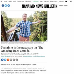 Nanaimo is the next stop on ‘The Amazing Race Canada’ – Nanaimo News Bulletin