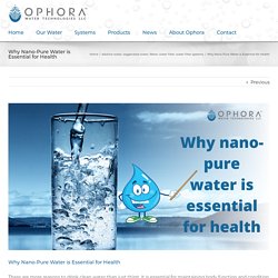 Nano-Pure Water : How It Is Essential For Healthy Body