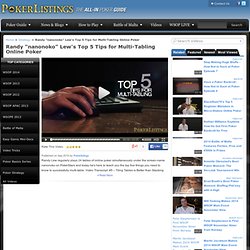 Randy “nanonoko” Lew's Top 5 Tips for Multi-Tabling Online Poker - Pokerlistings.com