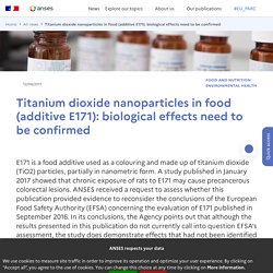 Titanium dioxide nanoparticles in food (additive E171): biological effects need to be confirmed