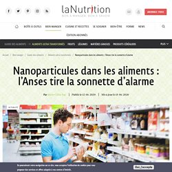 Nanoparticules dans les aliments : l’Anses tire la sonnette d’alarme 12 juin 2020
