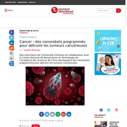 Cancer : des nanorobots programmés pour détruire les tumeurs cancéreuses