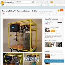 The NanoStillery™ - Automated Whiskey Distillery