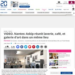 Nantes: Askip réunit laverie, café, et galerie d'art dans un même lieu