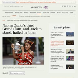 Naomi Osaka’s third Grand Slam, anti-racism stand, hailed in Japan