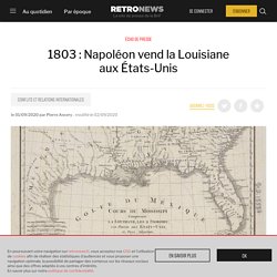 1803 : Napoléon vend la Louisiane aux États-Unis