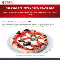Impasto per pizza napoletana DOC - lunga lievitazione - Sfida Pizza