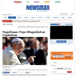 Andrew Napolitano: Pope Misguided on Capitalism