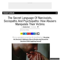 The Secret Language Of Narcissists, Sociopaths And Psychopaths: How Abusers Manipulate Their Victims