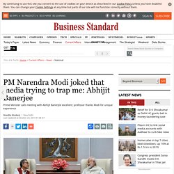 PM Narendra Modi joked that media trying to trap me: Abhijit Banerjee