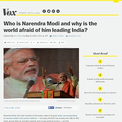 Who is Narendra Modi and why is the world afraid of him leading India?
