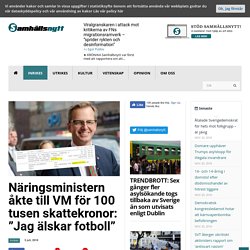 Näringsministern åkte till VM för 100 tusen skattekronor: ”Jag älskar fotboll”