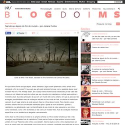 Narrativas depois do fim do mundo – por Juliana Cunha - Blog do IMS