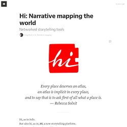 Hi: Narrative mapping the world — Hi: Narrative mapping