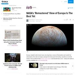 NASA’s 'Remastered' View of Europa Is The Best Yet