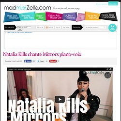 Natalia Kills chante Mirrors piano-voix