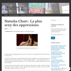 Natasha Chart : La plus sexy des oppressions