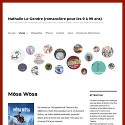 Mósa Wòsa – Nathalie Le Gendre (romancière pour les 9 à 99 ans)