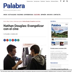 Nathan Douglas: Evangelizar con el cine