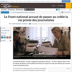 Le Front national accusé de passer au crible la vie privée des journalistes