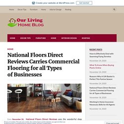 National Floors Direct Reviews Carries Commercial Flooring for all Types of Businesses – Our Living Home Blog