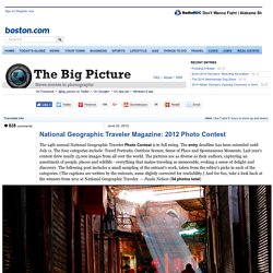National Geographic Traveler Magazine: 2012 Photo Contest - Photos - The Big Picture - Boston.com