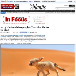 2013 National Geographic Traveler Photo Contest - In Focus