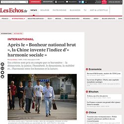 Après le « Bonheur national brut », la Chine invente l’indice d’« harmonie sociale », Actualités