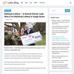 National Lottery - A School Dinner Lady Won £1m National Lottery in tough times