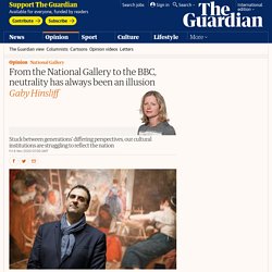From the National Gallery to the BBC, neutrality has always been an illusion