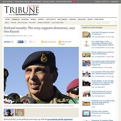 National security: The army supports democracy, says Gen Kayani